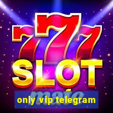 only vip telegram